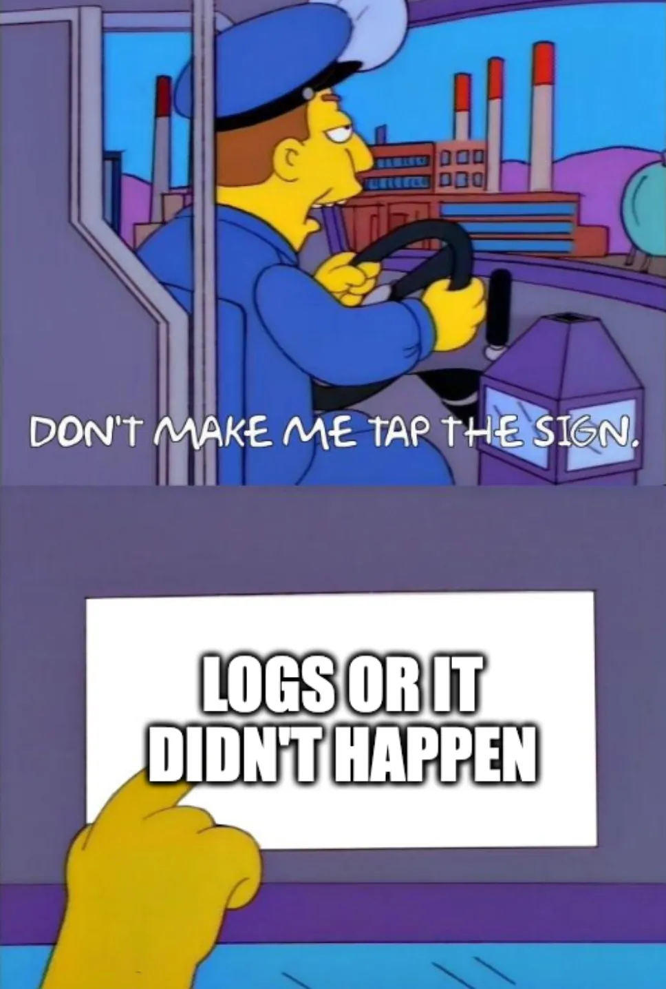 logs or it didn't happen